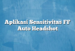 Aplikasi Sensitivitas FF Auto Headshot