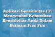 Aplikasi Sensitivitas FF: Mengetahui Kebutuhan Sensitivitas Anda Dalam Bermain Free Fire