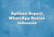 Aplikasi Seperti WhatsApp Buatan Indonesia