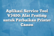 Aplikasi Service Tool V3400: Alat Penting untuk Perbaikan Printer Canon