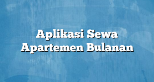 Aplikasi Sewa Apartemen Bulanan