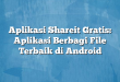 Aplikasi Shareit Gratis: Aplikasi Berbagi File Terbaik di Android