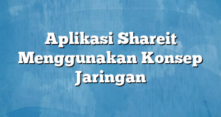 Aplikasi Shareit Menggunakan Konsep Jaringan