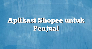 Aplikasi Shopee untuk Penjual