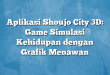 Aplikasi Shoujo City 3D: Game Simulasi Kehidupan dengan Grafik Menawan