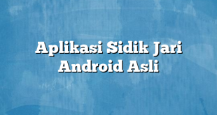 Aplikasi Sidik Jari Android Asli