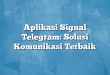 Aplikasi Signal Telegram: Solusi Komunikasi Terbaik
