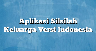 Aplikasi Silsilah Keluarga Versi Indonesia