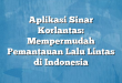 Aplikasi Sinar Korlantas: Mempermudah Pemantauan Lalu Lintas di Indonesia
