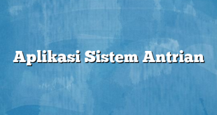 Aplikasi Sistem Antrian