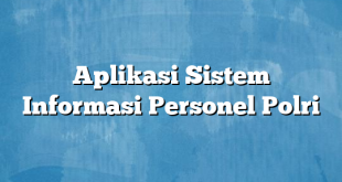 Aplikasi Sistem Informasi Personel Polri