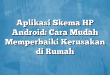 Aplikasi Skema HP Android: Cara Mudah Memperbaiki Kerusakan di Rumah