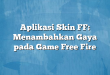 Aplikasi Skin FF: Menambahkan Gaya pada Game Free Fire