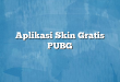Aplikasi Skin Gratis PUBG