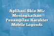 Aplikasi Skin ML: Meningkatkan Penampilan Karakter Mobile Legends
