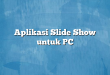Aplikasi Slide Show untuk PC