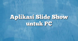 Aplikasi Slide Show untuk PC