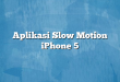 Aplikasi Slow Motion iPhone 5