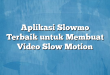 Aplikasi Slowmo Terbaik untuk Membuat Video Slow Motion