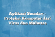 Aplikasi Smadav – Proteksi Komputer dari Virus dan Malware
