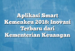 Aplikasi Smart Kemenkeu 2018: Inovasi Terbaru dari Kementerian Keuangan