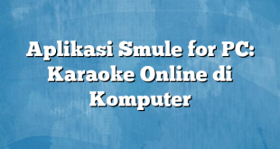 Aplikasi Smule for PC: Karaoke Online di Komputer