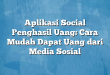 Aplikasi Social Penghasil Uang: Cara Mudah Dapat Uang dari Media Sosial