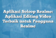 Aplikasi Soloop Realme: Aplikasi Editing Video Terbaik untuk Pengguna Realme