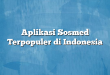 Aplikasi Sosmed Terpopuler di Indonesia