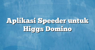 Aplikasi Speeder untuk Higgs Domino