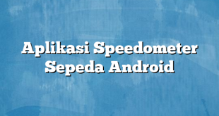 Aplikasi Speedometer Sepeda Android