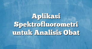 Aplikasi Spektrofluorometri untuk Analisis Obat