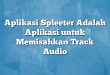 Aplikasi Spleeter Adalah Aplikasi untuk Memisahkan Track Audio