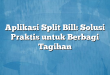 Aplikasi Split Bill: Solusi Praktis untuk Berbagi Tagihan