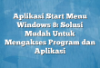 Aplikasi Start Menu Windows 8: Solusi Mudah Untuk Mengakses Program dan Aplikasi