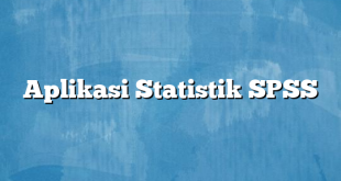 Aplikasi Statistik SPSS