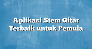 Aplikasi Stem Gitar Terbaik untuk Pemula