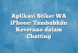 Aplikasi Stiker WA iPhone: Tambahkan Keseruan dalam Chatting