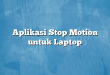 Aplikasi Stop Motion untuk Laptop