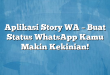 Aplikasi Story WA – Buat Status WhatsApp Kamu Makin Kekinian!