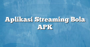 Aplikasi Streaming Bola APK