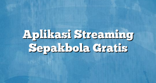 Aplikasi Streaming Sepakbola Gratis