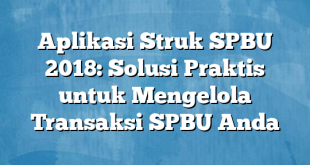 Aplikasi Struk SPBU 2018: Solusi Praktis untuk Mengelola Transaksi SPBU Anda