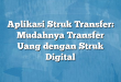Aplikasi Struk Transfer: Mudahnya Transfer Uang dengan Struk Digital