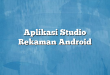 Aplikasi Studio Rekaman Android
