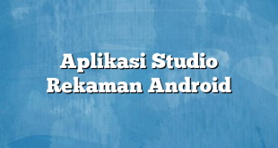 Aplikasi Studio Rekaman Android