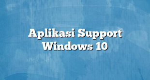 Aplikasi Support Windows 10