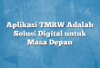 Aplikasi TMRW Adalah Solusi Digital untuk Masa Depan