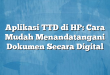 Aplikasi TTD di HP: Cara Mudah Menandatangani Dokumen Secara Digital