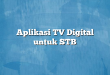 Aplikasi TV Digital untuk STB